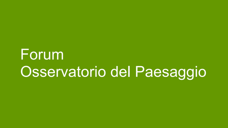 XVII Forum Osservatorio del Paesaggio7