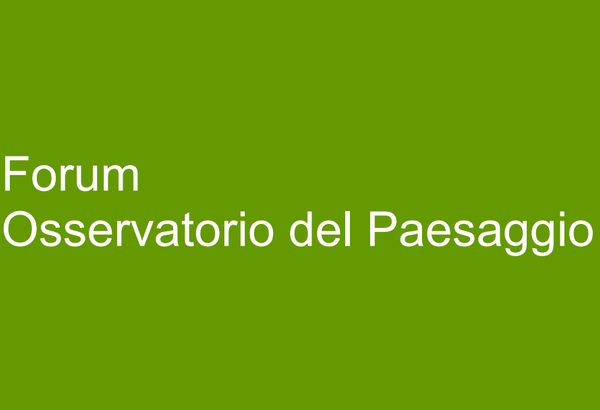 XIX Forum Osservatorio del Paesaggio